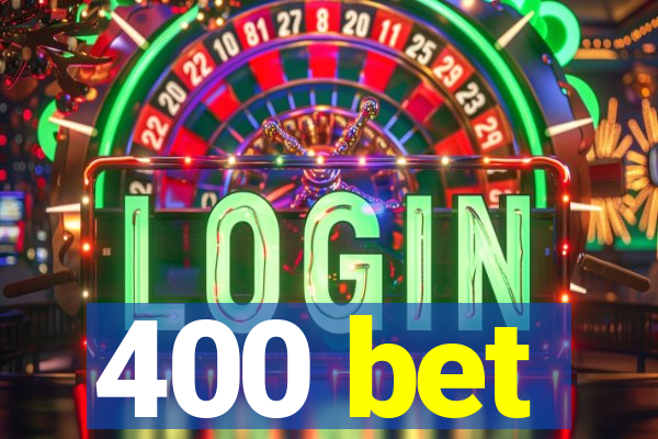 400 bet